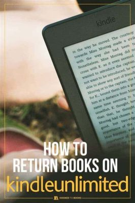 Do You Have to Return Books on Kindle Unlimited: A Detailed Exploration